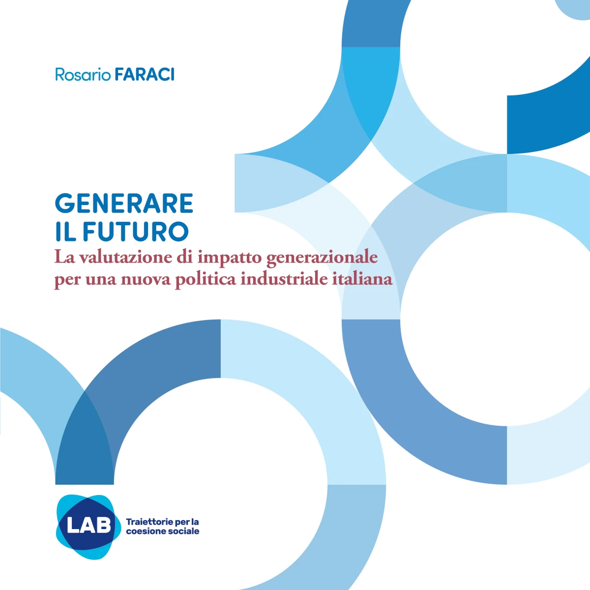 Generare il futuro. La valutazione di impatto generazionale per una nuova politica industriale italiana